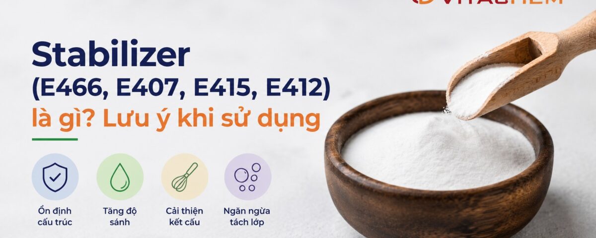 Stabilizer (E466, E407, E415, E412) là gì Lưu ý khi sử dụng